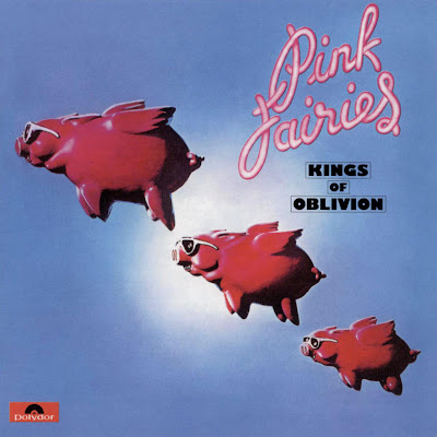 the Pink Fairies ~ 1973 ~ Kings Of Oblivion