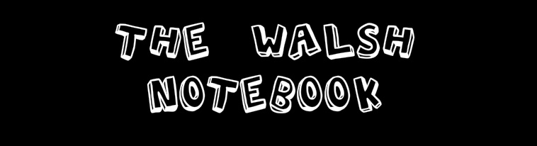The Walsh Notebook
