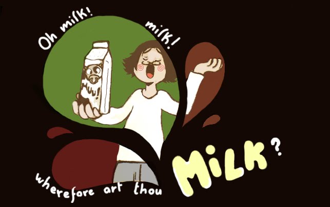 Oh Milk! Milk! Wherefore art thou Milk?