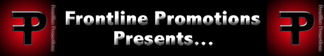 Frontline Promotions Presents...
