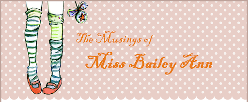 Musings of Miss Bailey Ann