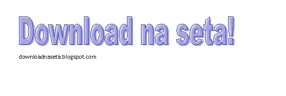Quer Download? Tá na seta!