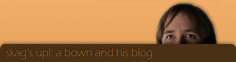 skag's up!: a bown and his blog