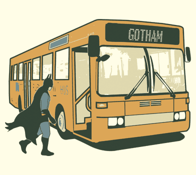 (grumble) Goddamn Batman doesn't take no goddamn bus. Goddamn millionaire