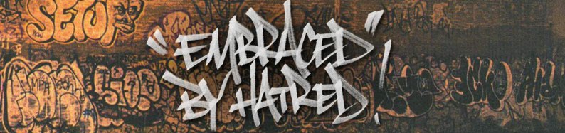 EMBRACED BY HATRED