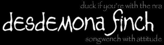 desdemona finch: songwench with attitude, duck if you're with the nra