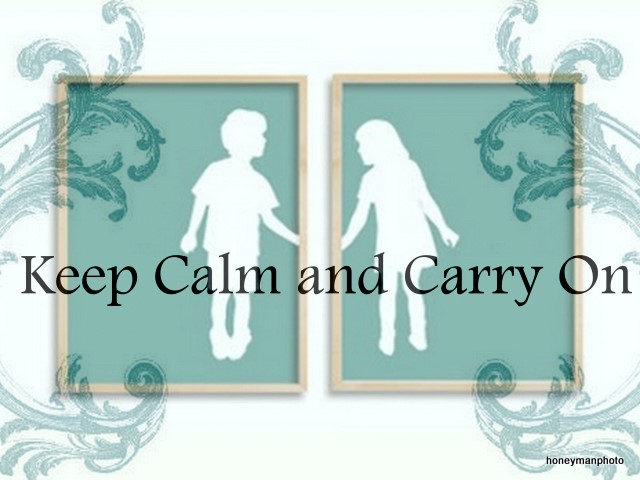 Keep Calm and Carry On