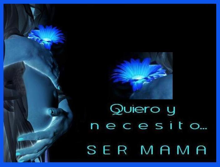 Quiero...SER MAMA!