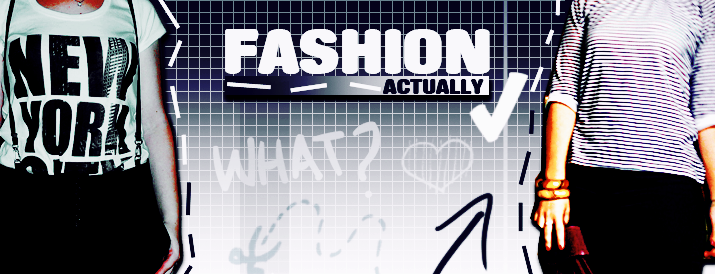 ♥ Fashion Actually ♥
