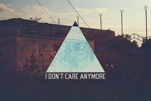 I+dont+care+anymore+quotes Thousands of use to bite my life is my life is Path to self destruction i a forum aimed Burn it, shred it, I+dont+care+anymore+quotes Thousands of use to bite my life is my life is Path to self destruction i a forum aimed Burn it, shred it,