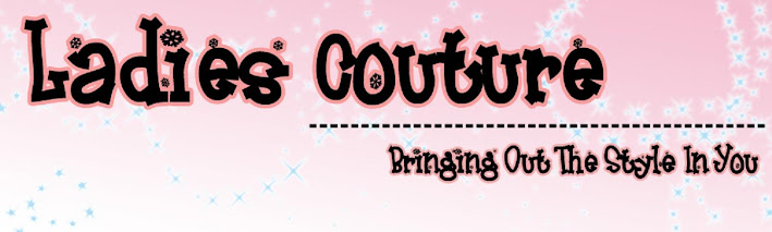 Ladies Couture - Bringing out the Style in U