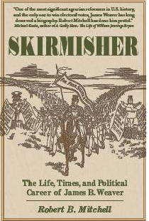 Skirmisher: The Life, Times, and Political Career of James B. Weaver