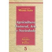Alicerce do Paraíso: Agricultura Natural, Arte e Sociedade - vol. 5