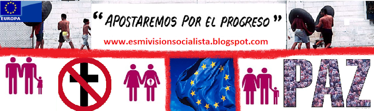 Mi visión socialista - El blog del progreso y del laicismo