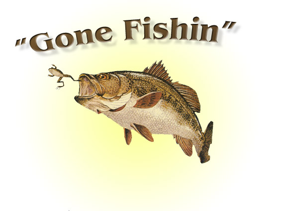 [gone_fishin.jpg]