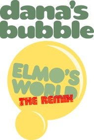 Dana's Bubble a/k/a Elmo's World The Remix