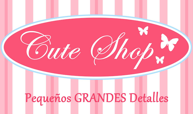 Cute Shop . . . Pequeños GRANDES Detalles