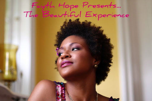 Fayth Hope presents...The Beautiful Experience