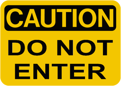 CAUTION: DO NOT ENTER!!