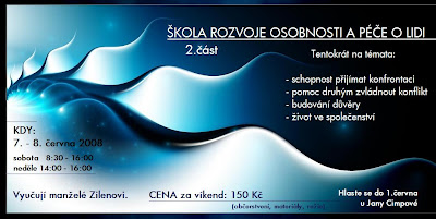 Druhou částí pokračuje o víkendu 7. a 8. června 2008 v hale Elim Škola rozvoje osobnosti a péče o lidi s manželi Zilenovými z Anglie. Tématy této části budou Schopnost přijímat konfrontaci, Pomoc druhým zvládnout konflikt, Budování důvěry a Život ve společenství. Cena víkendu je 150 Kč. Hlásit se můžete u Jany Cimpové, mobil 604 706 880.