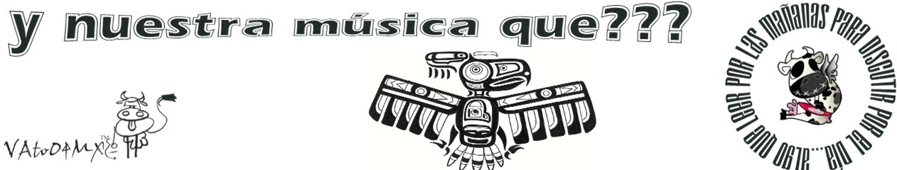 Y nuestra música que??? VAto04MX