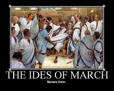 Beware The Ides Of March