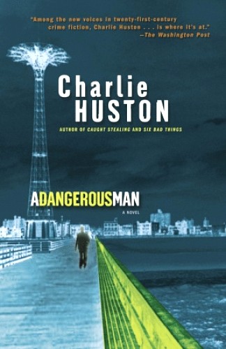 [A+Dangerous+Man+-+Charlie+Huston.jpg]