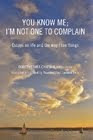 You Know Me: I'm Not One to Complain