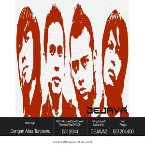 Dejava - Dengan Atau Tanpamu Dejava - Dengan Atau Tanpamu