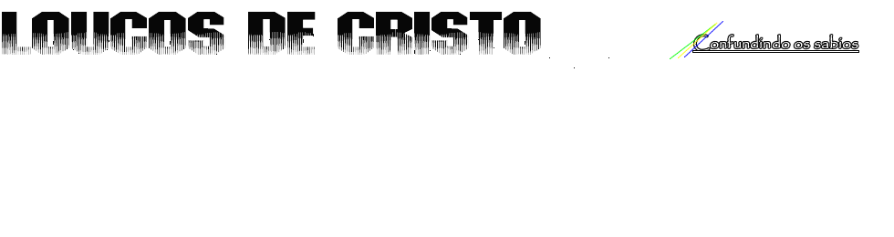 LOUCOS DE CRISTO
