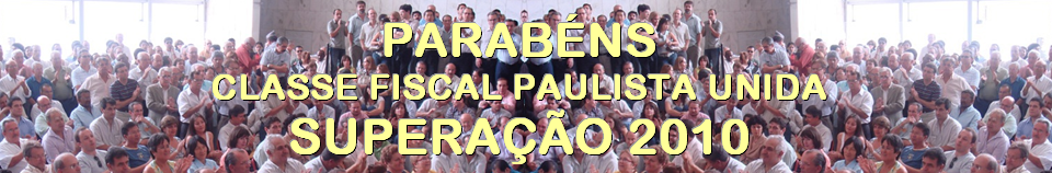 Parabéns Classe Fiscal Paulista Unida Superação 2010