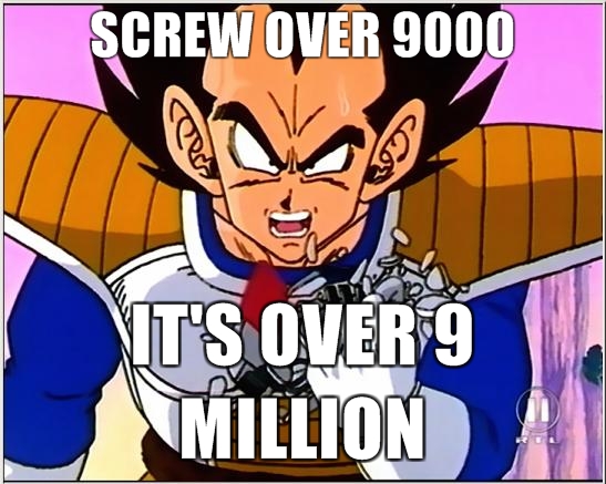 screw-over-9000-ITS-OVER-9-MILLION.jpg