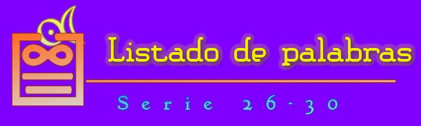 LISTADO DE PALABRAS SERIE 26-30