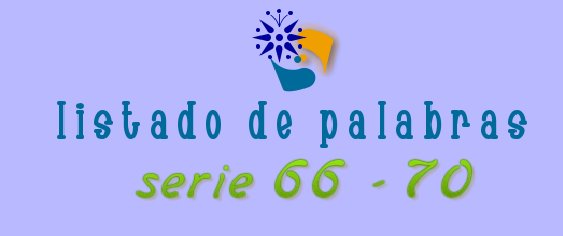 LISTADO DE PALABRAS SERIE 66-70