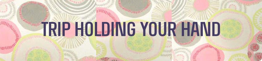 trip holding your hand...
