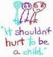 Should not hurt to be a child