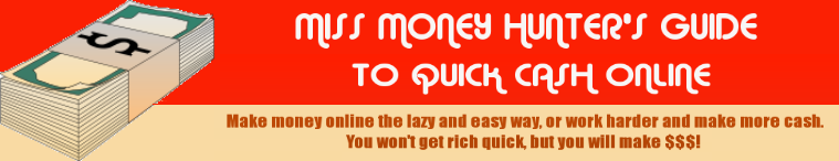 Miss Money Hunter's Guide to Quick Cash Online