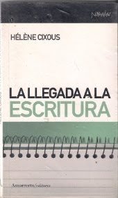 Hélène Cixous - La llegada a la escritura - Ed. Amorrortu Hélène Cixous - La llegada a la escritura - Ed. Amorrortu