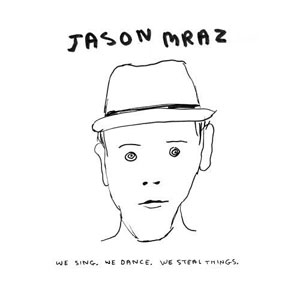 [Jason-Mraz-We-Sing-We-Dance-We-Steal-Things.jpg]