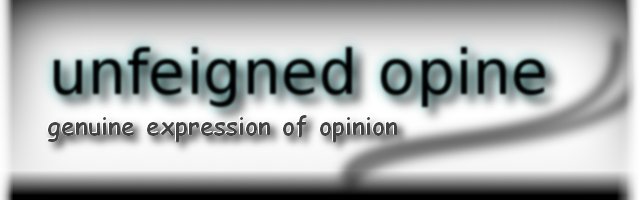 unfeigned opine - genuine expression of opinion