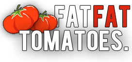 Fat Fat Tomatoes