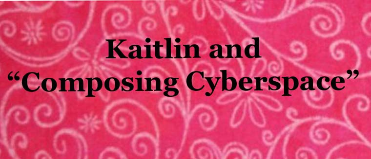 Kaitlin and "Composing Cyberspace"