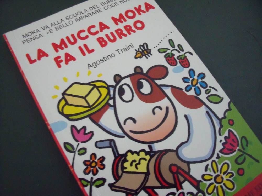 LIBRI: La Mucca Moka fa il burro (Agostino Traini)
