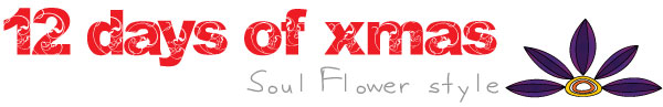 12days banner - 12 Days of Soul Flower Christmas
