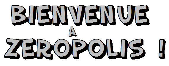 Bienvenue à Zeropolis!