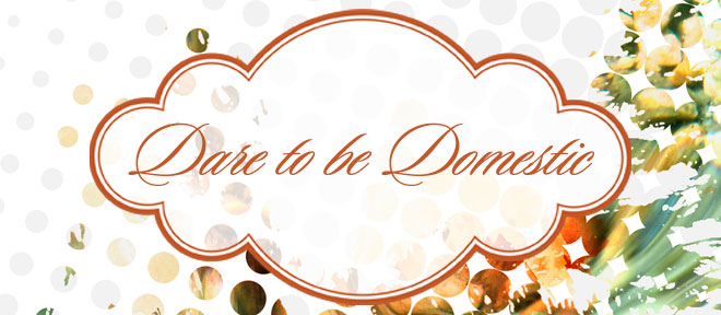 Dare to be Domestic