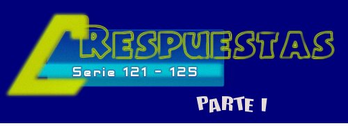 RESPUESTAS SERIE 121-125 PARTE 1