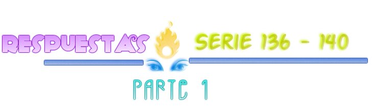 RESPUESTAS SERIE 136-140 PARTE 1