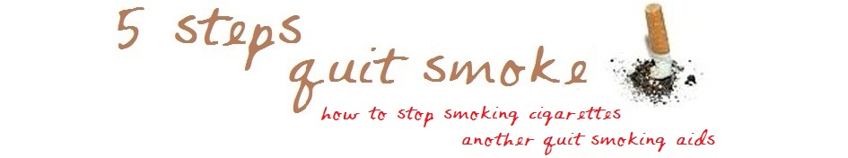 5 steps quit smoking | how to stop smoking cigarettes | another quit smoking aids