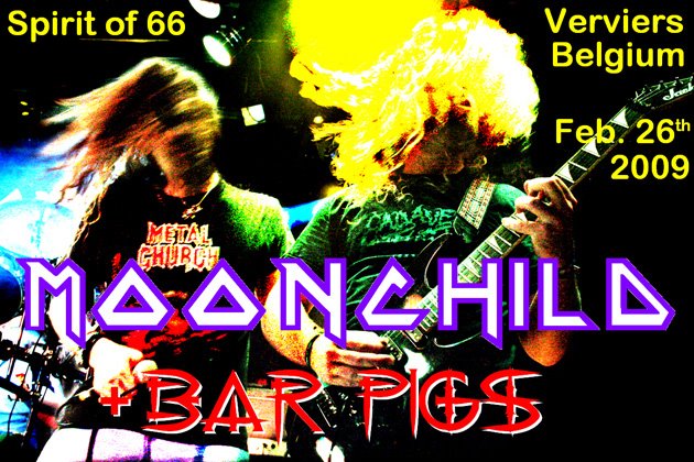 Moonchild + Bar Pigs (26/02/09) at the "Spirit of 66" in Verviers, Belgium.